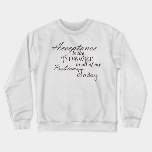 Bold Acceptance is the Answer To All of My Problems Today Slogan Ladies from Alcoholics Anonymous Big Book Sobriety Gift Crewneck Sweatshirt by Zen Goat 